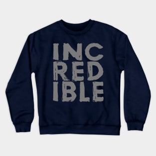 Incredible Crewneck Sweatshirt